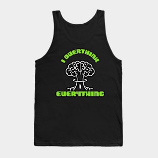 I Overthink Everything Tank Top